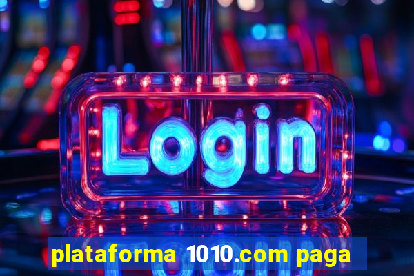 plataforma 1010.com paga